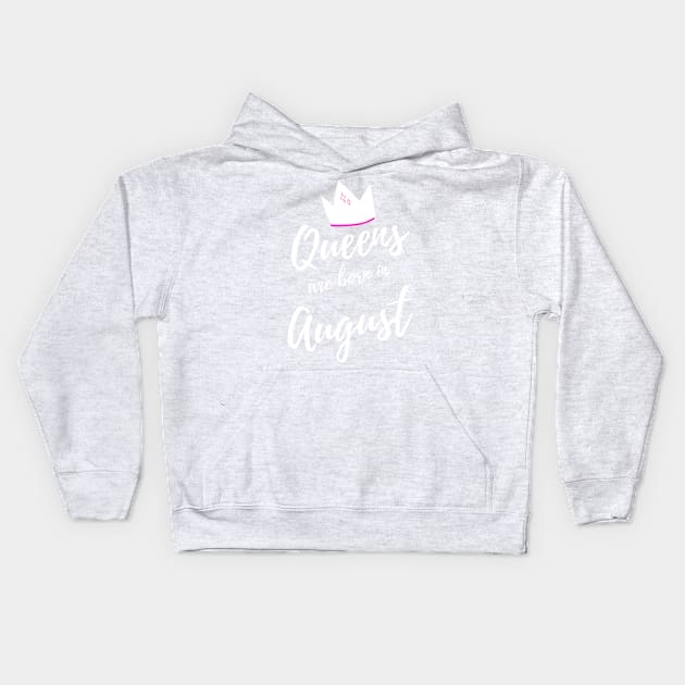 Queens are Born in August. Happy Birthday! Kids Hoodie by That Cheeky Tee